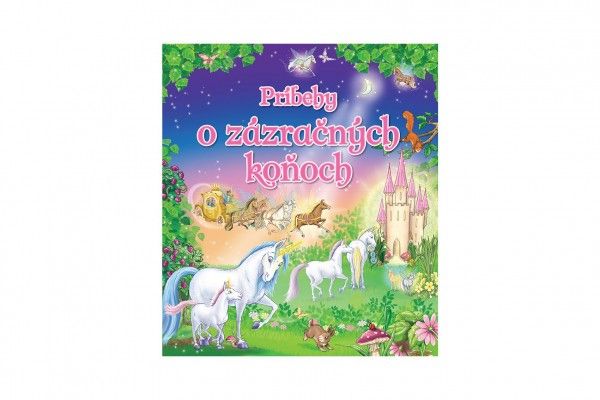Kniha Príbehy o zázračných koňoch SK verze 25 x 22 cm Teddies